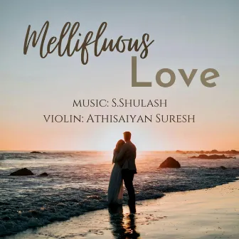 Mellifluous Love by Athisaiyan Suresh