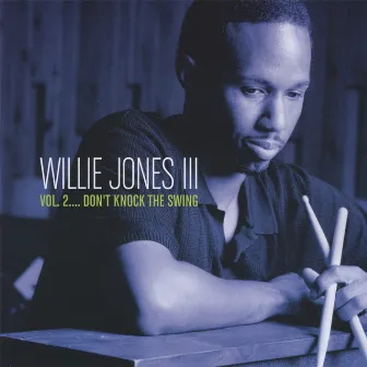 Don't Knock The Swing, Vol. 2 by Willie Jones III