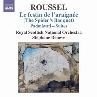 Roussel: Le festin de l'araignée - Padmâvatî Suites by Albert Roussel