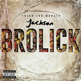 Jackson Brolick by Freak Tha Monsta