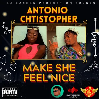 Make She Feel Nice by Antonio Christopher