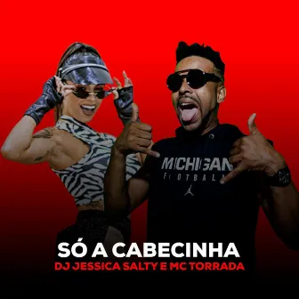 Só a Cabecinha by Mc Torrada