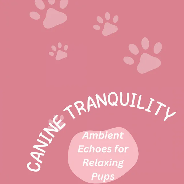 Canine Tranquility: Ambient Echoes for Relaxing Pups