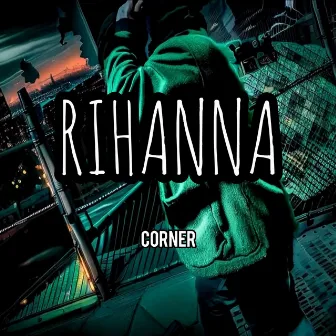 Rihanna by Corner