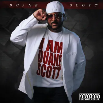 I Am Duane Scott by Duane Scott