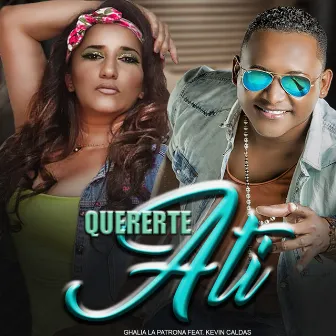 Quererte a Tí by Ghalia la patrona