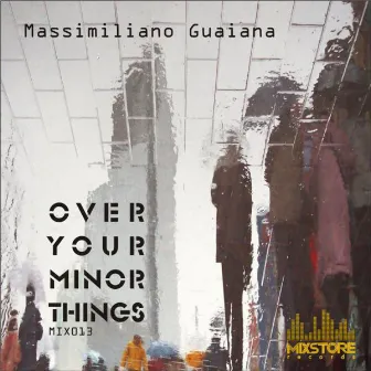 Over Your Minor Things by Massimiliano Guaiana