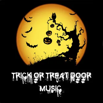 Trick or Treat Door Music - Halloween Songs with the Best Sound Effects (Screams, Howls) by Halloween Music Specialists