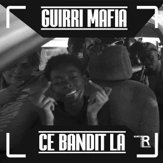 Ce Bandit La by Guirri Mafia