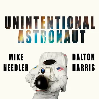 Unintentional Astronaut by Dalton Harris