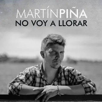 No Voy a Llorar by Martín Piña