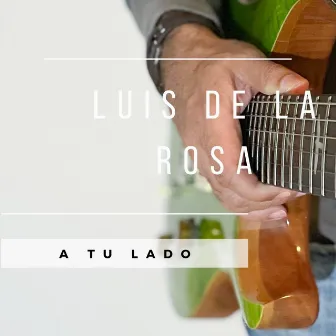 A Tu Lado by Luis de la Rosa