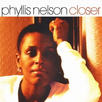 Closer by Phyllis Nelson