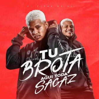 Tu Brota Aqui Toda Sagaz by DJ RENAN DA BL