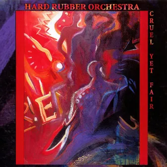 Cruel Yet Fair by Hard Rubber Orchestra