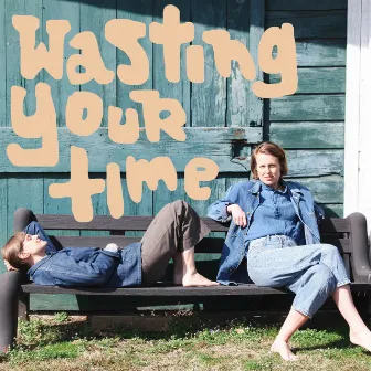 Wasting Your Time by The Chapin Sisters