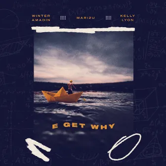 E Get Why by Winter Amadin