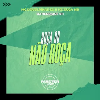 Roça Ou Não Roça by Mc Douglinhas Zo