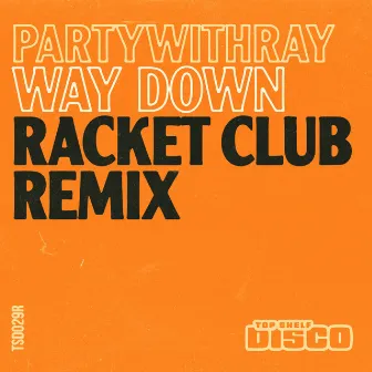 Way Down by Racket Club