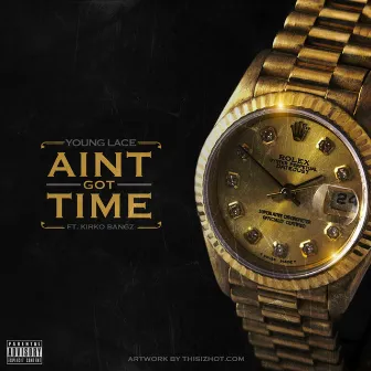 Ain't Got Time (feat. Kirko Bangz) by Young Lace