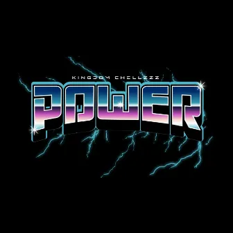 POWER by Kingdom Chellzzz