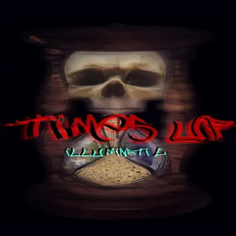 Times Up by Illuminati G