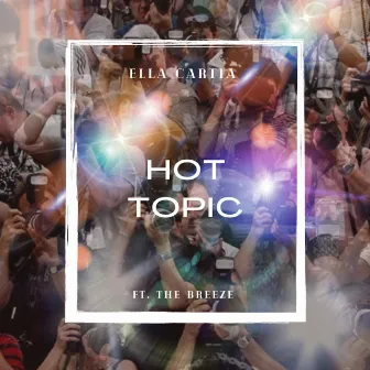 Hot Topic by Ella Cartia