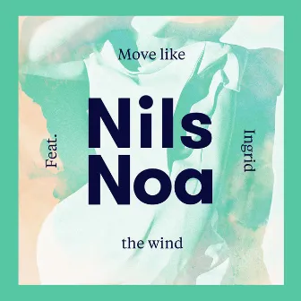 Move Like The Wind by Nils Noa