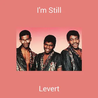 I'm Still by Levert