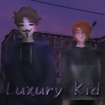 Luxury Kid by LXRYY