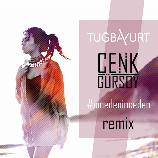 İnceden İnceden - Cenk Gürsoy Remix