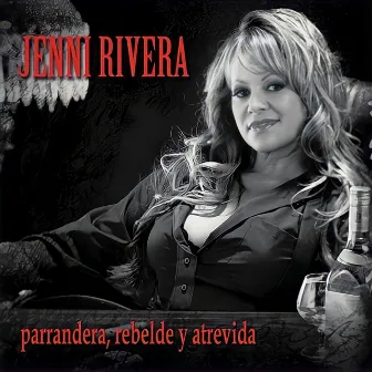 Parrandera, Rebelde y Atrevida by Jenni Rivera