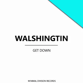 Get Down by Walshingtin