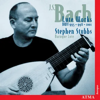 Bach, J.S.: Lute Works - BWV 995, BWV 998, BWV 1001 by Stephen Stubbs