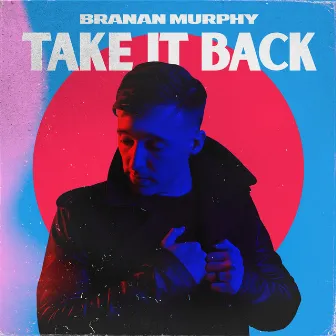 Take It Back by Branan Murphy