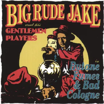 Butane Fumes and Bad Cologne by Big Rude Jake