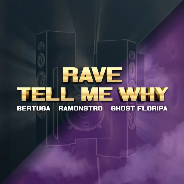 Rave Tell Me Why