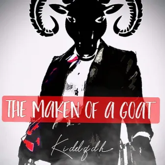 THE Maken of a Goat by Kidd QDH