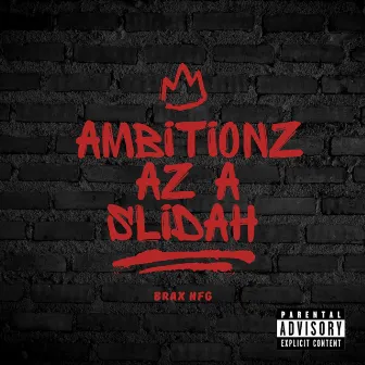 Ambitionz Az A Slidah by BraxNFG