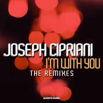 I'm with You (The Remixes) by Joseph Cipriani