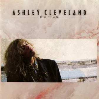 Big Town by Ashley Cleveland