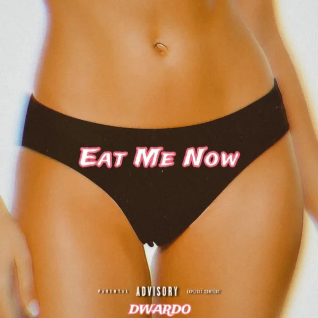 Eat me now