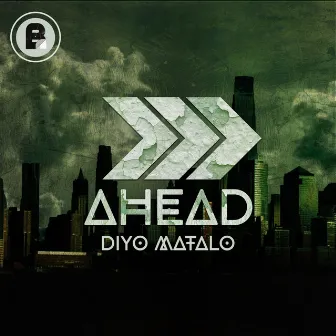 Ahead by Diyo Matalo