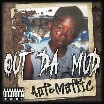 out da mud (2017-2023) by Automatiic