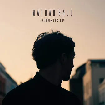 Acoustic EP by Nathan Ball