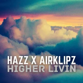 Higher Livin by Hazz