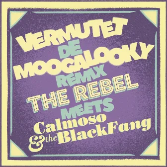 Vermutet de Moogalooky (Mash Up Remix) by The Rebel