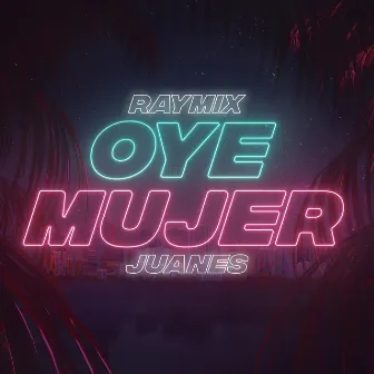 Oye Mujer by Raymix