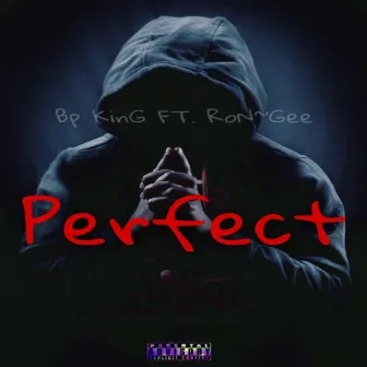 Perfect by BP King