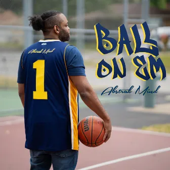 Ball On Em by Abstrak Mind